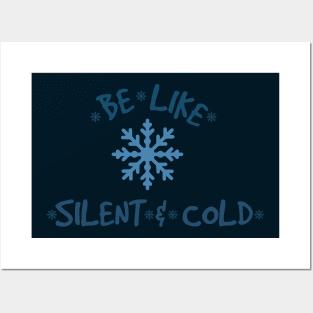 Be Like Snow, Silent, and Cold Posters and Art